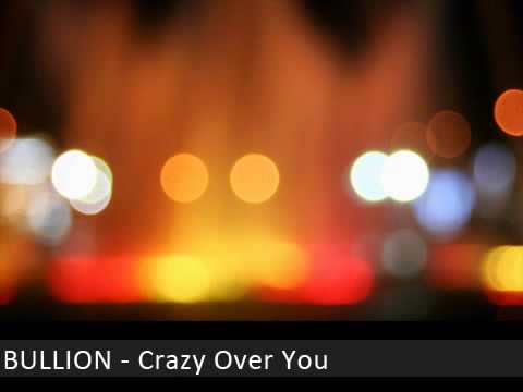 Bullion - Crazy Over You
