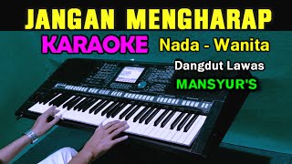 Download lagu JANGAN MENGHARAP - Mansyur | KARAOKE Nada Wanita || Dangdut Lawas mp3