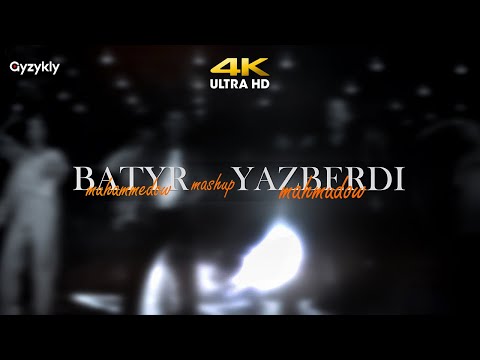 Batyr Muhammedow & Yazberdi Mahmydow ft. Azat Orazow - MASHUP • 4K Ultra HD