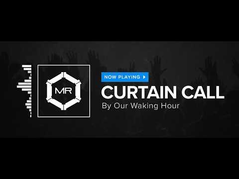 download lagu mp3 mp4 Our Waking Hour Curtain Call, download lagu Our Waking Hour Curtain Call gratis, unduh video klip Our Waking Hour Curtain Call