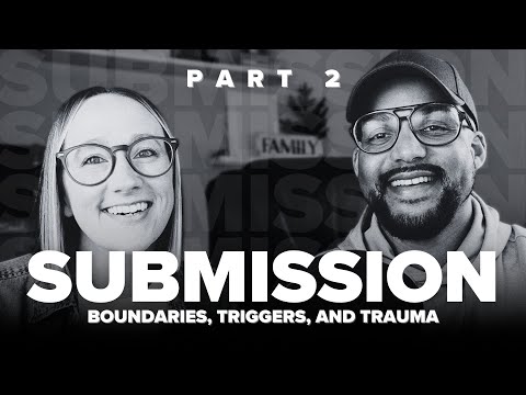 Submission, Boundaries, Triggers and Trauma in Marriage [PART 2]