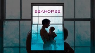 Seahorse: The Dad Who Gave Birth