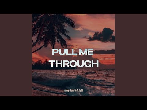 Pull Me Through