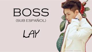 LAY (EXO) -  BOSS (老大) [SUB ESPAÑOL - LYRICS]
