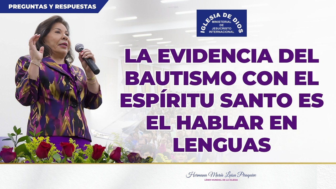 La evidencia del bautismo con el Espíritu Santo es el hablar en lenguas, Hna. María Luisa Piraquive