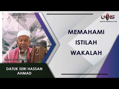 Memahami Istilah Wakalah | Datuk Seri Hassan Ahmad