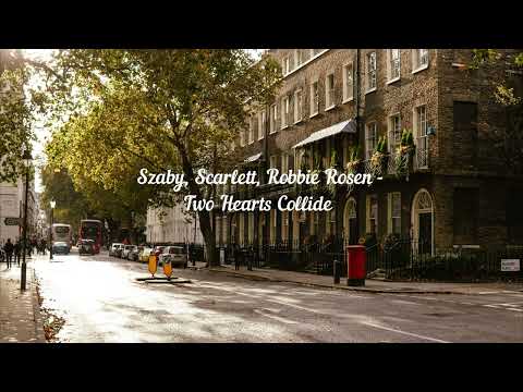 Szaby, Scarlett, Robbie Rosen  - Two Hearts Collide