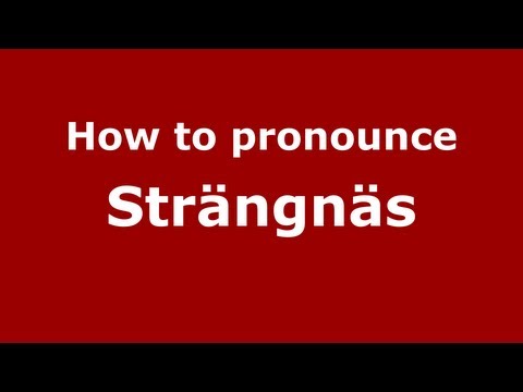 How to Pronounce Strängnäs - PronounceNames.com