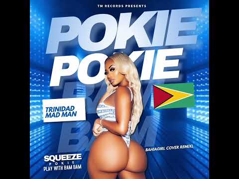 International Mad Man  - Squeeze D Pookie & Play With She Bam Bam (Bahia Girl Cover Remix) 2024