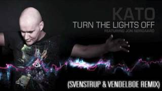 Kato feat. Jon - Turn The Lights Off (Svenstrup &amp; Vendelboe Remix)