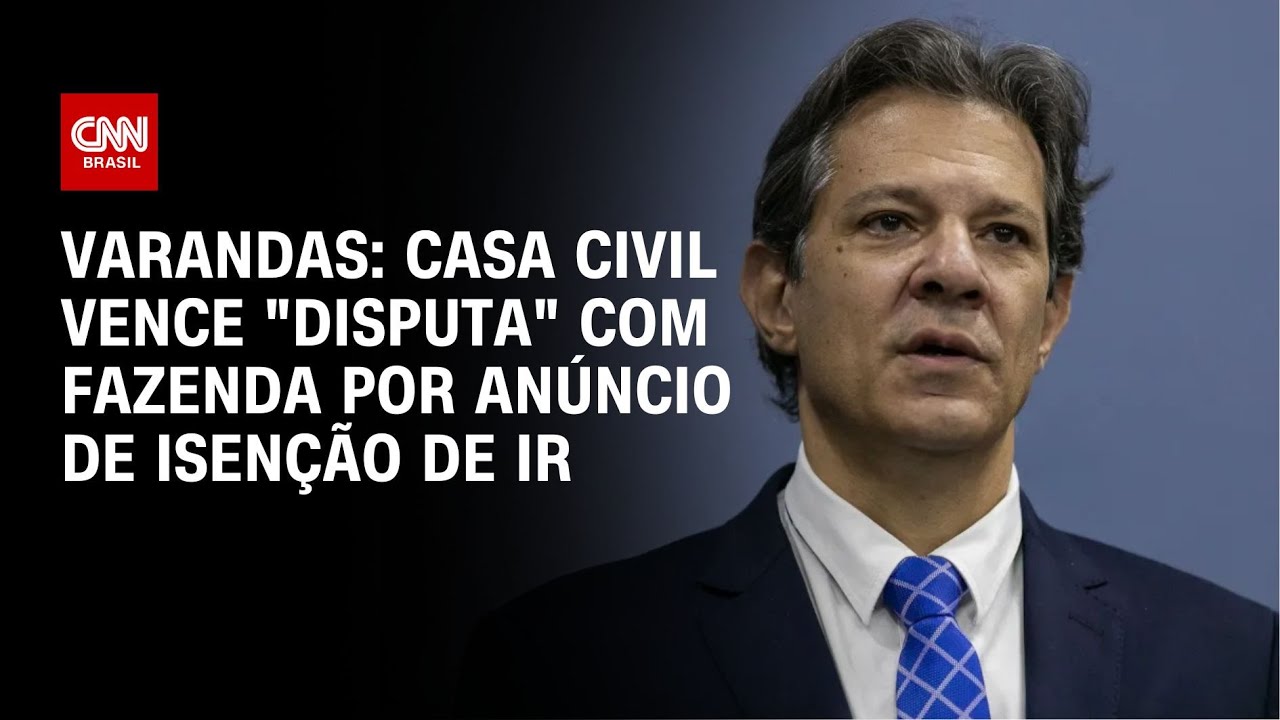 Varandas: Casa Civil vence "disputa" com Fazenda por anúncio de isenção de IR | CNN NOVO DIA