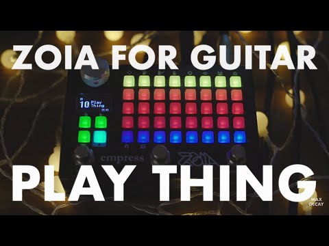Empress ZOIA Guitar Demo – Play Thing
