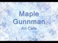 Maple Gunman - AN CAFE 