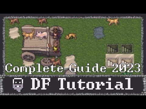 Dwarf Fortress - Complete Tutorial/Guide Compilation