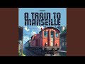 A Train To Marseille