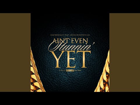 Aint Even Stunnin Yet