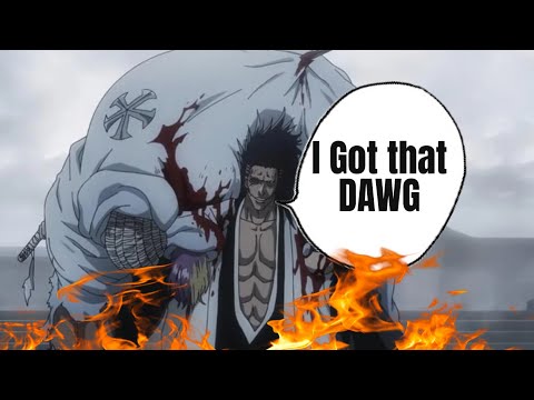 KENPACHI GOT THAT DAWG IN HIM