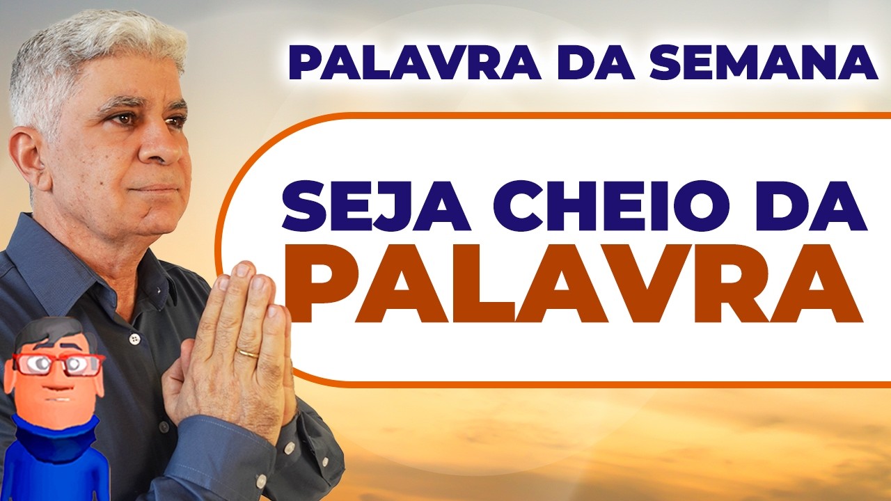 NOVA SEMANA: SEJA CHEIO DA PALAVRA - Minuto com Deus de Hoje