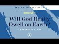 Will God Really Dwell on Earth? – Daily Devotional