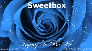 Sweetbox - Trying To Be Me