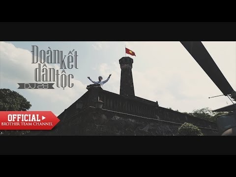 [Official MV] Đoàn Kết Dân Tộc - DJ 28