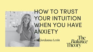 How to trust your intuition when you have anxiety