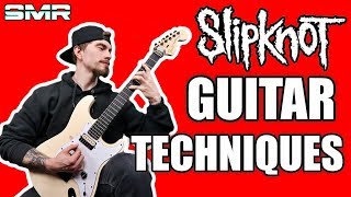 SLIPKNOT GUITAR TECHNIQUES