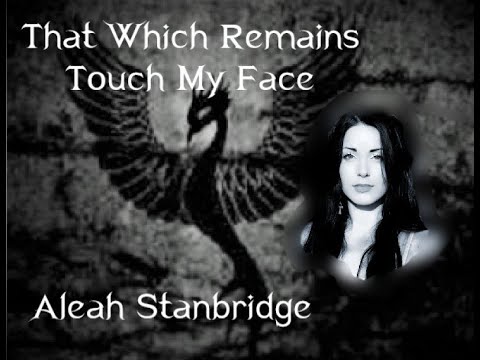 That Which Remains   Touch My Face Aleah Stanbridge lyrics 0