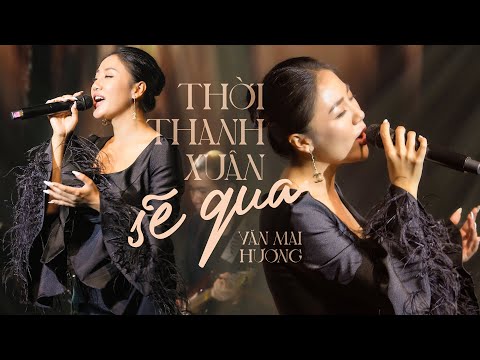 Thời Thanh Xuân Sẽ Qua - Văn Mai Hương live at Mây Saigon Live Stage