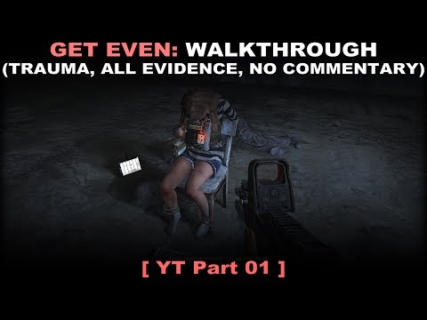 Get Even walkthrough part 1 (Traumatizing, All evidence, No commentary ✔) PC