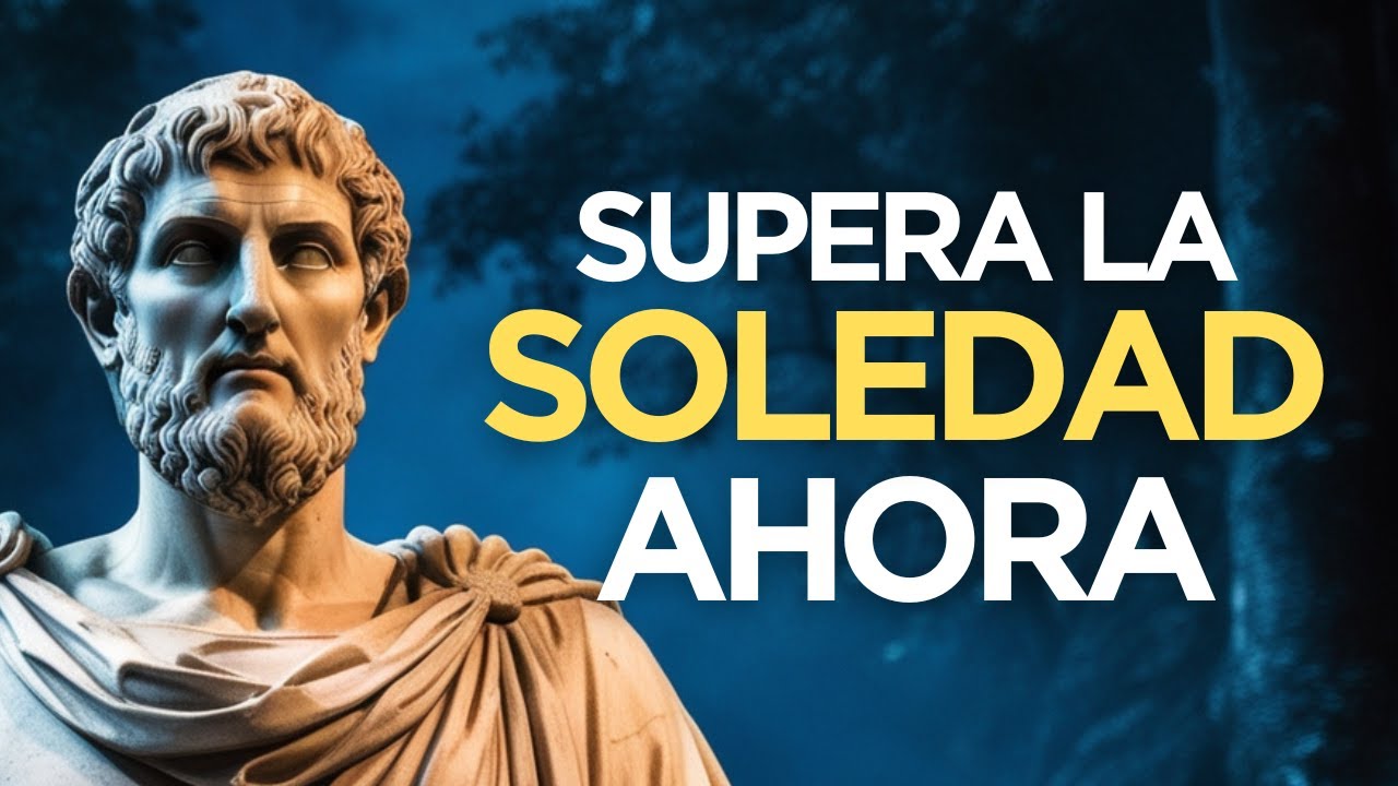 SUPERA LA SOLEDAD con el ESTOICISMO | ESTOICISMO