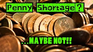 Is There A Penny Shortage? … Maybe Not!