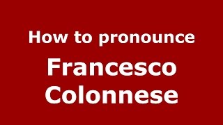 How to pronounce Francesco Colonnese