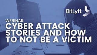Cyber Attack Stories and How Not to be a Victim