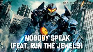 Nobody Speak (feat. Run The Jewels) (Pacific Rim: Uprising Soundtrack)