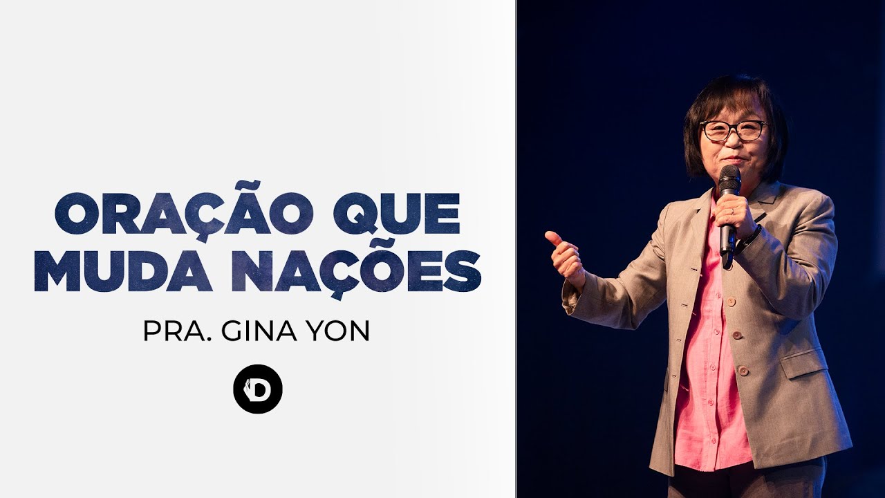 Oração Que Muda a Nações | Missionária Gina Yon Hi Son | Casa de Deus