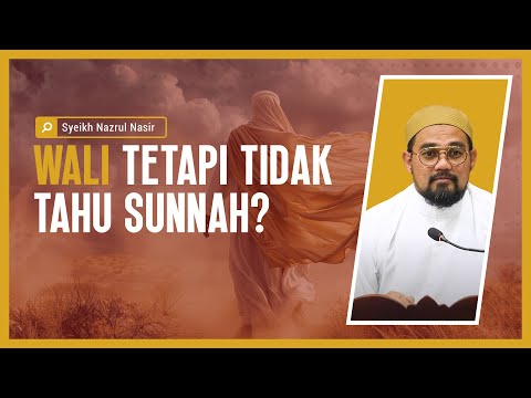 Wali Tetapi Tidak Tahu Sunnah - Syeikh Nazrul Nasir.