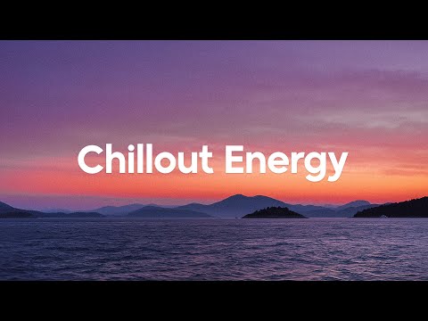 Chillout Energy 2025 • Summer Tropical House & Deep House Chill Music Mix
