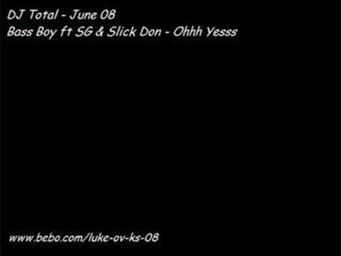 DJ Total June - Bass Boy ft SG & Slick Don - Ohhh Yesss