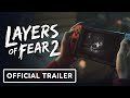 Layers of Fear 2 - Official Live-Action Nintendo Switch Trailer