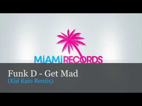 Funk D - Get Mad (Kid Kaio Remix)