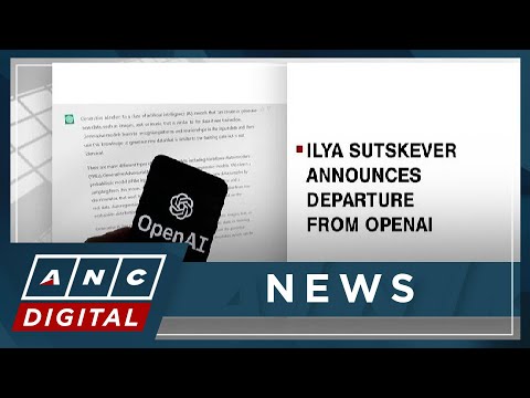 Ilya Sutskever announces departure from OpenAI ANC