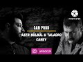 AZER BÜLBÜL & TALADRO CANEY