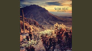 Slow Heat