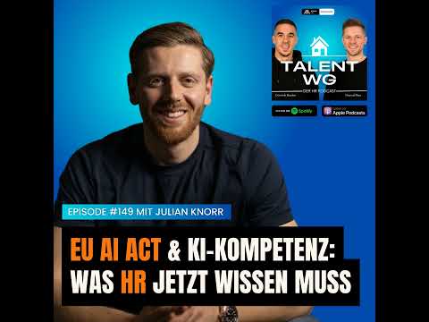 E149 - EU AI Act & KI-Kompetenz: Was HR jetzt wissen muss (mit Julian Knorr)