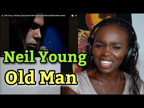 African Girl First Time Hearing Neil Young - Old Man