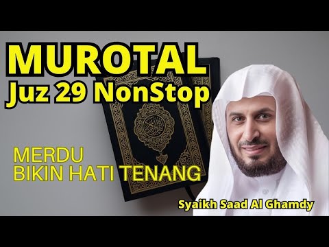Murotal Al-Quran Merdu Juz 29 NonStop Syaikh Saad Al-Ghamdi Lantunan Ayat Suci Bikin Hati Tenang