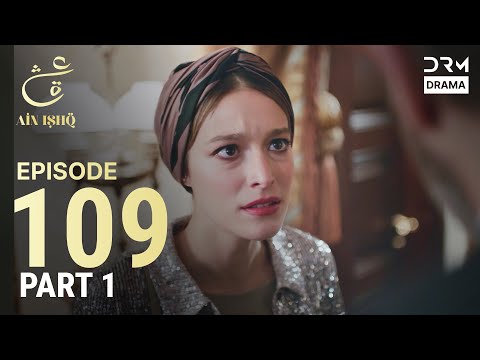 Turkish Drama in Urdu | Ain Ishq | Episode 109 - Part 1 | One Love | UD1O