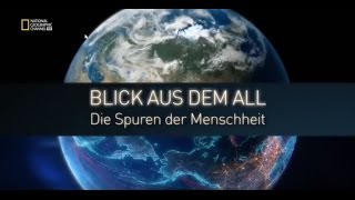Blick aus dem All- Die Spuren der Menschheit