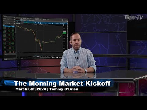 March 6th, The Morning Market Kickoff with Tommy O'Brien on TFNN - 2024